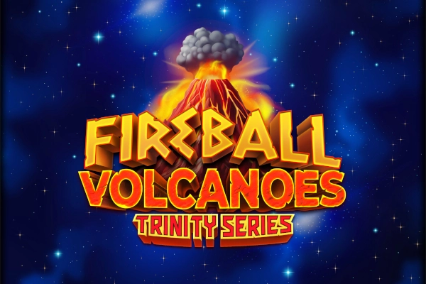 FIREBALL VOLCANOES: TRINITY SERIES pokie