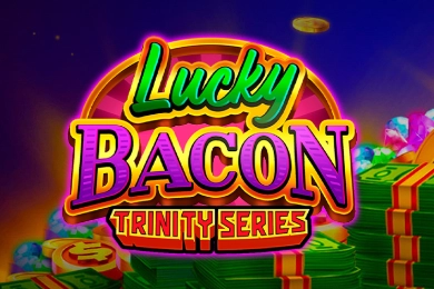 LUCKY BACON: TRINITY SERIES pokie