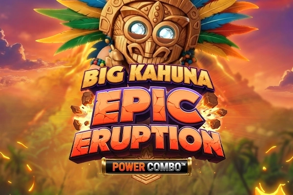 Big Kahuna Epic Eruption Power Combo pokie